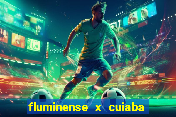 fluminense x cuiaba ao vivo